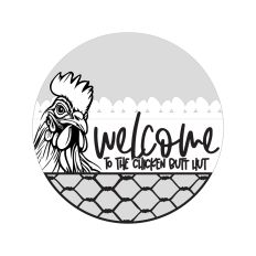 Welcome To The Chicken Butt Hut