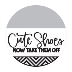Cute Shoes Now Take Them Off