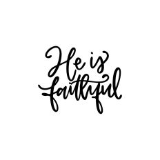 He Is Faithful