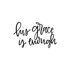 His Grace Is Enough