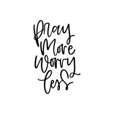 Pray More Worry Less