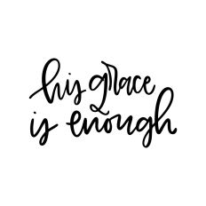 His Grace Is Enough