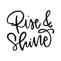 Rise & Shine