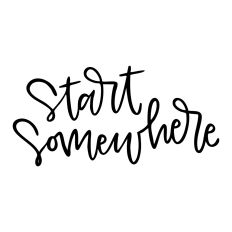 Start Somewhere
