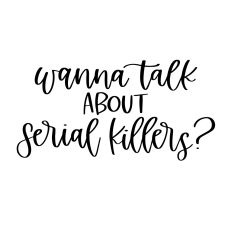 Wanna Talk About Serial Killers? True Crime SVG