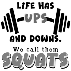 Life Has Ups and Downs – Squat Fitness SVG, Gym Motivation, Barbell Workout Quote, Powerlifting Cut File