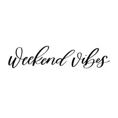 Weekend Vibes