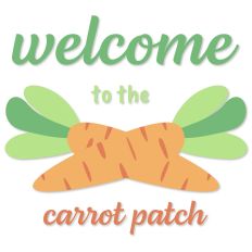 Welcome To The Carrot Patch (Easter/Spring)