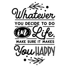 Whatever you decide to do in life SVG Quote