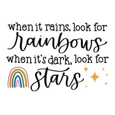 When It Rains Look for Rainbows ... Look for Stars