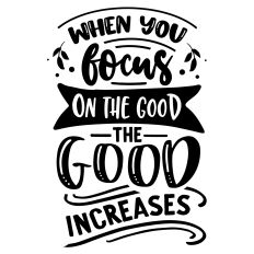 When you focus on the good SVG Quote