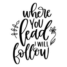 Where You Lead I Will Follow