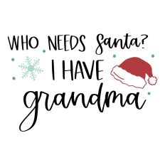 Who Needs Santa? I have Grandma