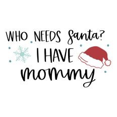 Who Needs Santa? I Have Mommy