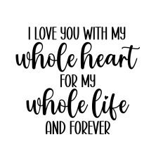 i love you with my whole heart svg