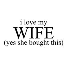 I LOVE MY WIFE YES SHE BOUGHT THIS SVG FILE