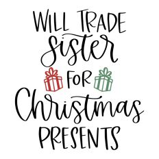 Will Trade Sister for Christmas Presents