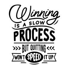 Winning is a slow process SVG Quote