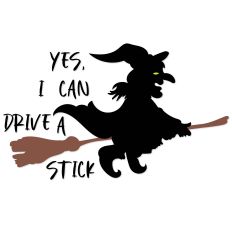 Yes I Can Drive a Stick Halloween Witch