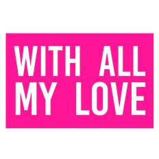 With All My Love Bold Sentiment