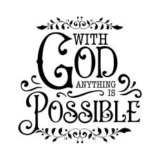 With God Anything is Possible