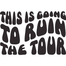 This is going to Ruin the tour