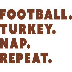 Football. Turkey. Nap. Repeat.