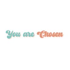 You are Chosen 