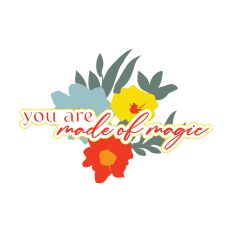 You Are Made of Magic Inspirational Quote