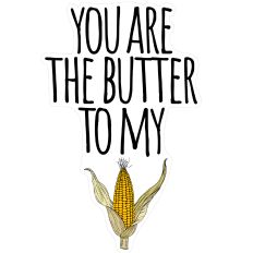 YOU ARE THE BUTTER TO MY CORN PUN THANKSGIVING