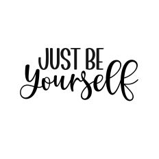 just be yourself svg cut file