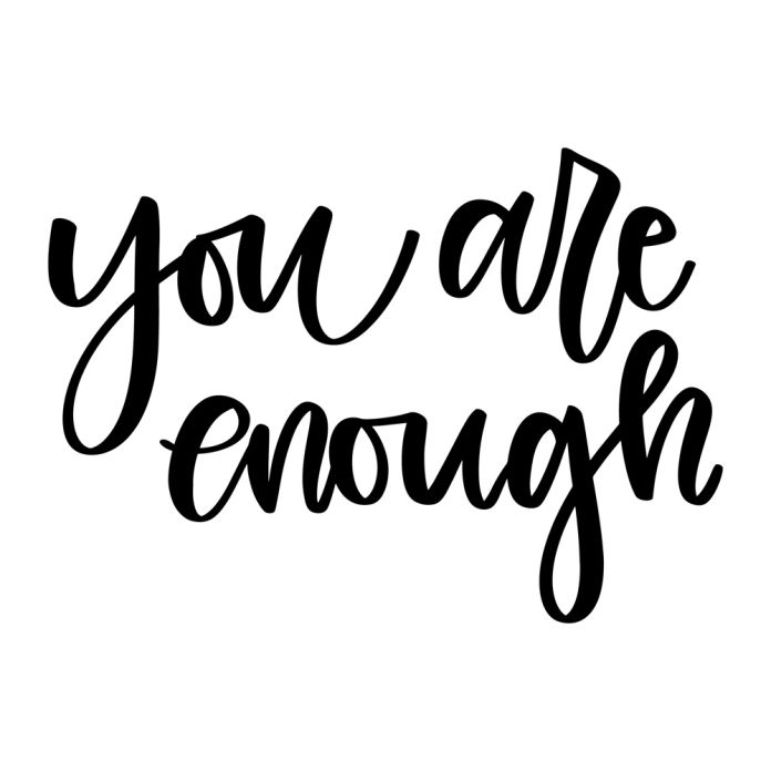 You Are Enough You Are Enough